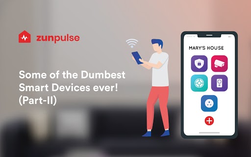 some-of-the-dumbest-smart-devices-ever-part-ii-zunpulse